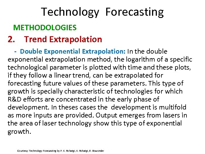 Technology Forecasting METHODOLOGIES 2. Trend Extrapolation - Double Exponential Extrapolation: In the double exponential