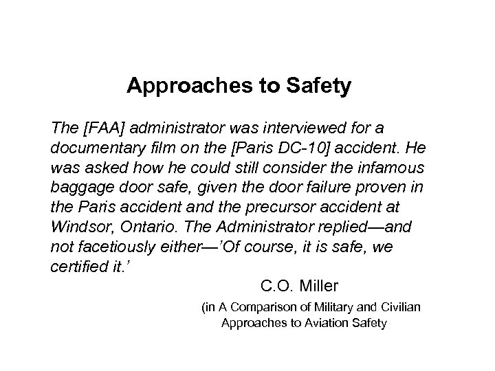 Approaches to Safety The [FAA] administrator was interviewed for a documentary film on the