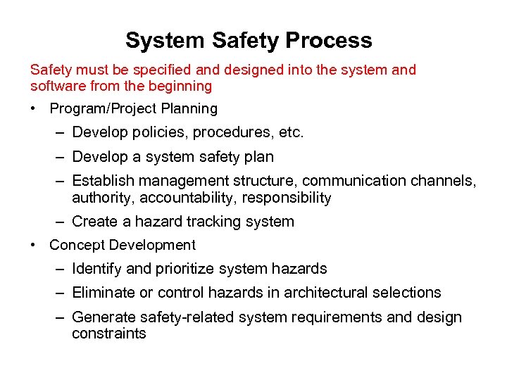System Safety Process Safety must be specified and designed into the system and software