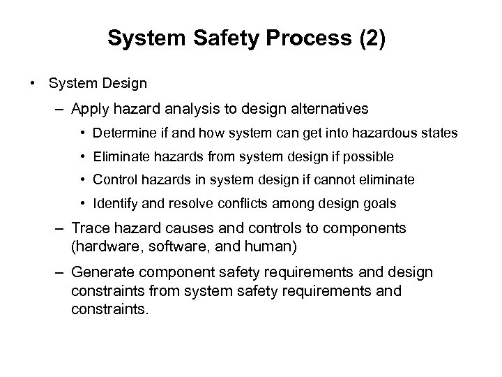 System Safety Process (2) • System Design – Apply hazard analysis to design alternatives