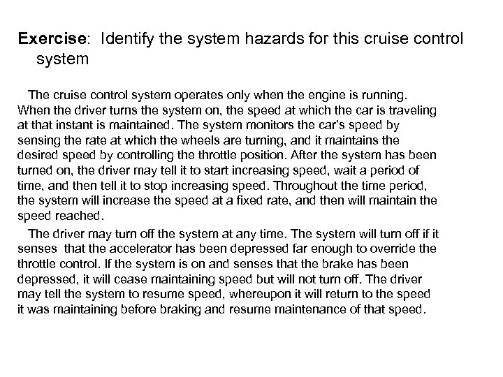 Exercise: Identify the system hazards for this cruise control system The cruise control system