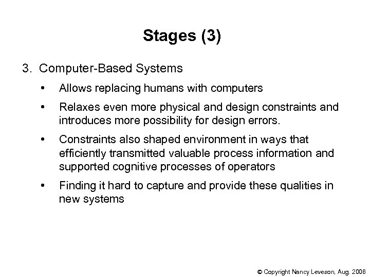 Stages (3) 3. Computer-Based Systems • Allows replacing humans with computers • Relaxes even