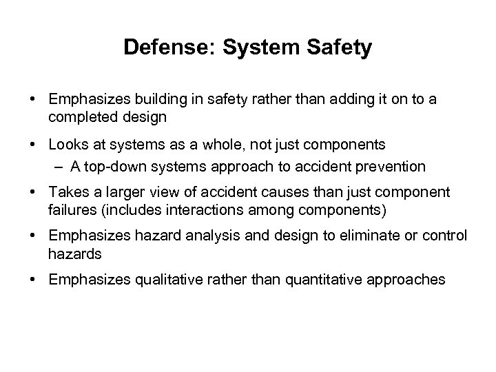 Defense: System Safety • Emphasizes building in safety rather than adding it on to