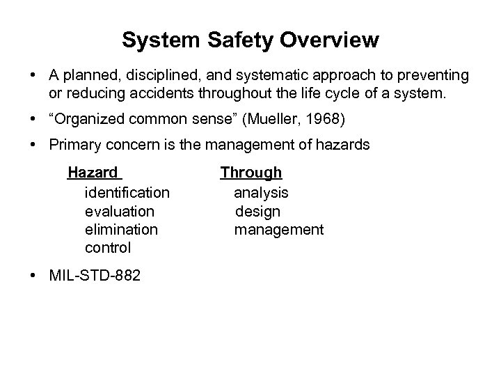 System Safety Overview • A planned, disciplined, and systematic approach to preventing or reducing