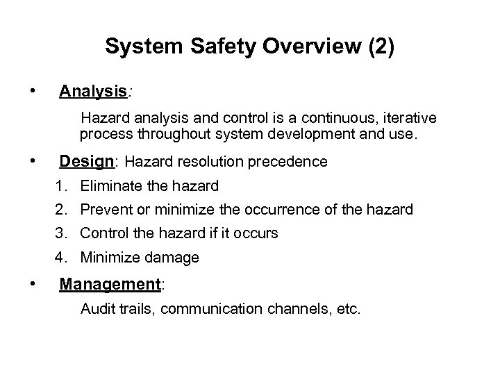 System Safety Overview (2) • Analysis: Hazard analysis and control is a continuous, iterative