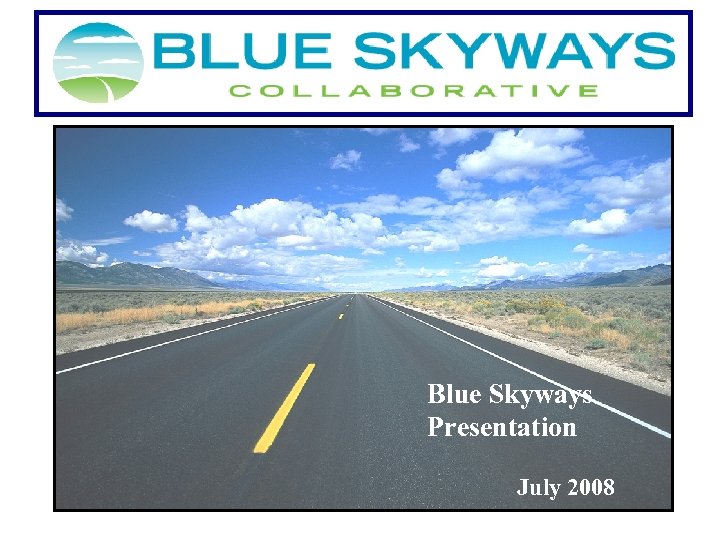 Blue Skyways Presentation July 2008 