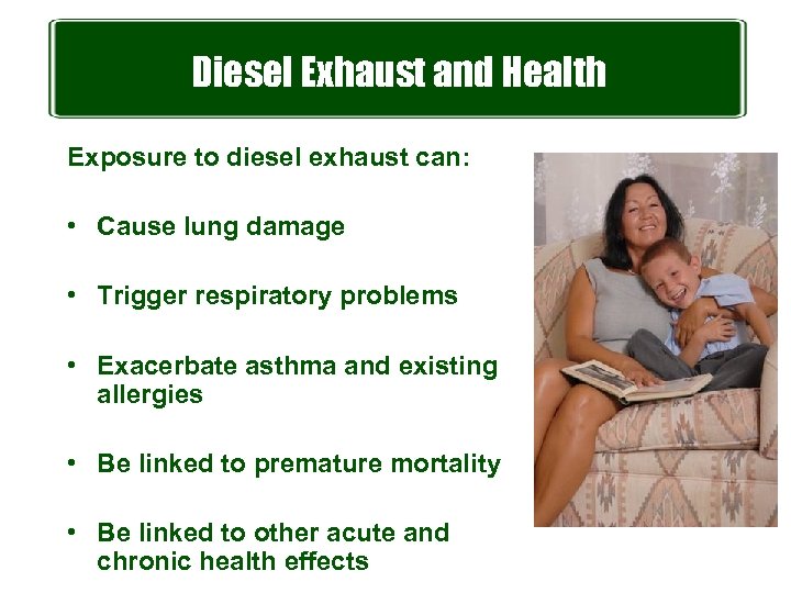 Diesel Exhaust and Health Exposure to diesel exhaust can: • Cause lung damage •