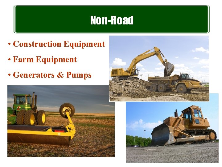 Non-Road • Construction Equipment • Farm Equipment • Generators & Pumps 