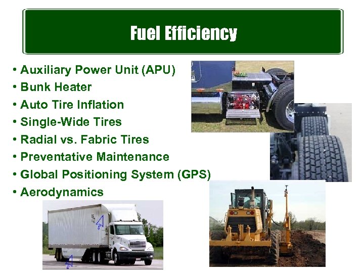 Fuel Efficiency • Auxiliary Power Unit (APU) • Bunk Heater • Auto Tire Inflation