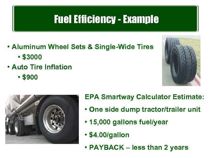 Fuel Efficiency - Example • Aluminum Wheel Sets & Single-Wide Tires • $3000 •