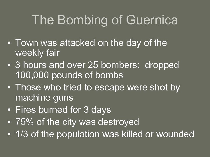 The Bombing of Guernica • Town was attacked on the day of the weekly