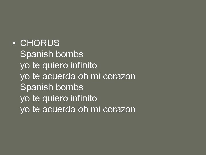  • CHORUS Spanish bombs yo te quiero infinito yo te acuerda oh mi
