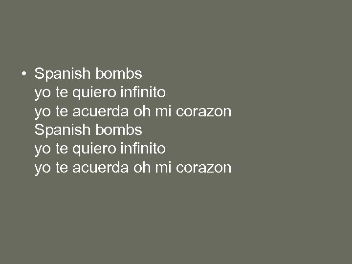  • Spanish bombs yo te quiero infinito yo te acuerda oh mi corazon