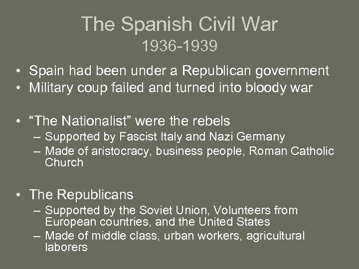 The Spanish Civil War 1936 -1939 • Spain had been under a Republican government
