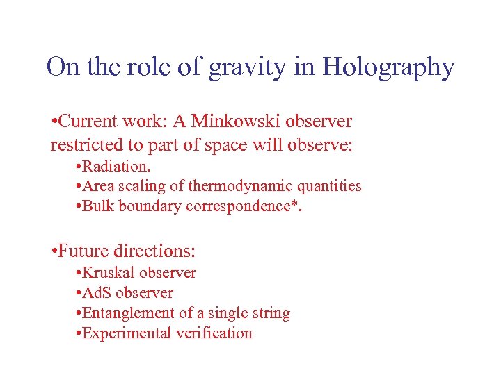 On the role of gravity in Holography • Current work: A Minkowski observer restricted