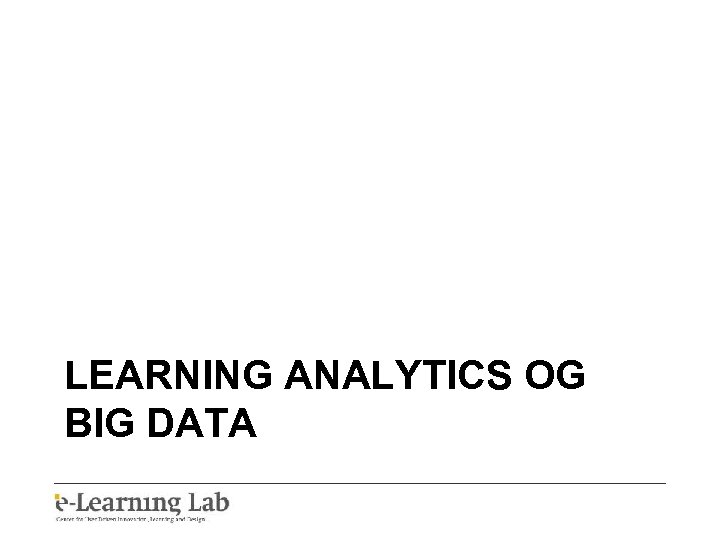 LEARNING ANALYTICS OG BIG DATA 