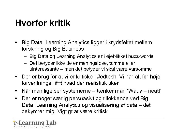 Hvorfor kritik • Big Data, Learning Analytics ligger i krydsfeltet mellem forskning og Big