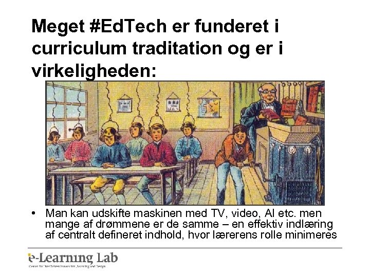 Meget #Ed. Tech er funderet i curriculum traditation og er i virkeligheden: • Man
