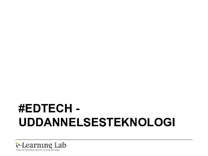 #EDTECH UDDANNELSESTEKNOLOGI 