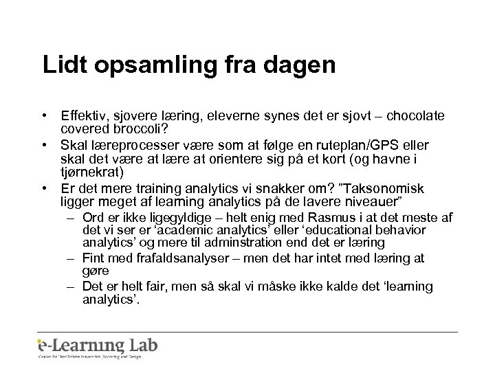 Lidt opsamling fra dagen • Effektiv, sjovere læring, eleverne synes det er sjovt –