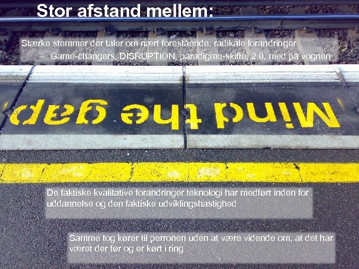Stor afstand mellem: Stærke stemmer der taler om nært forestående, radikale forandringer – Game-changers,