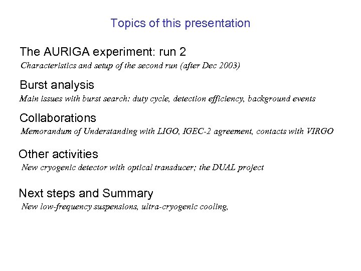 Topics of this presentation The AURIGA experiment: run 2 Characteristics and setup of the