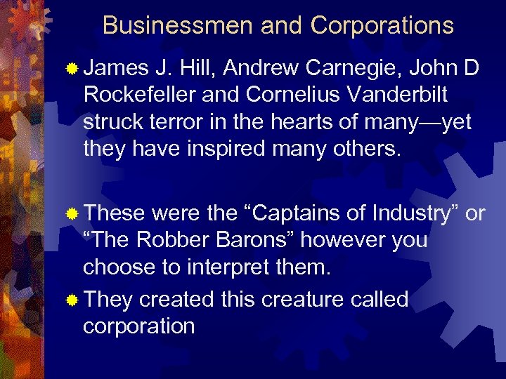 Businessmen and Corporations ® James J. Hill, Andrew Carnegie, John D Rockefeller and Cornelius