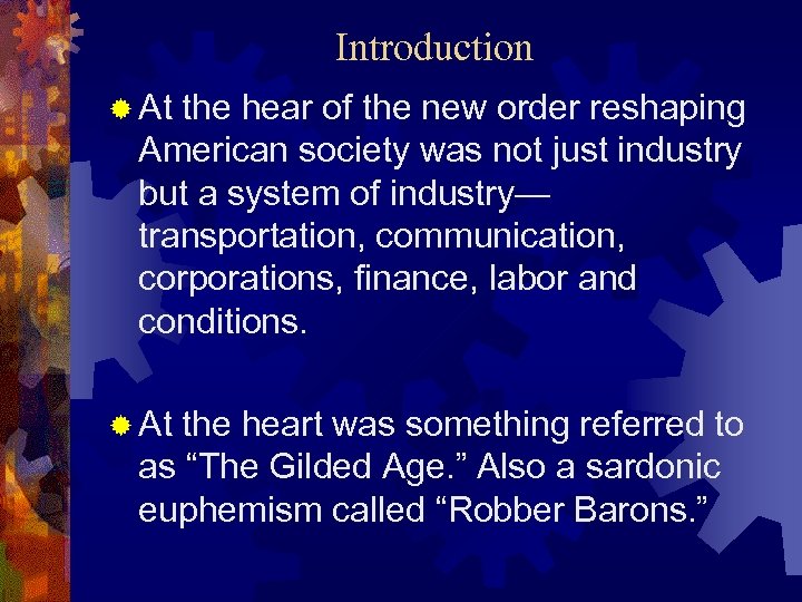 Introduction ® At the hear of the new order reshaping American society was not