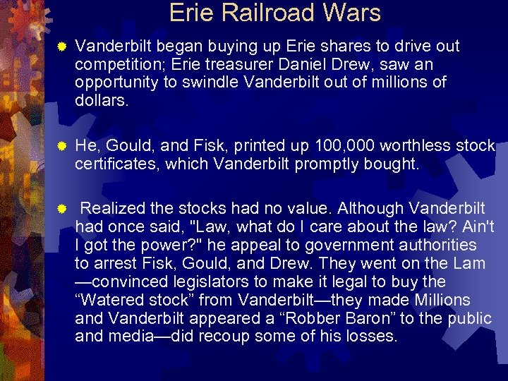 Erie Railroad Wars ® Vanderbilt began buying up Erie shares to drive out competition;