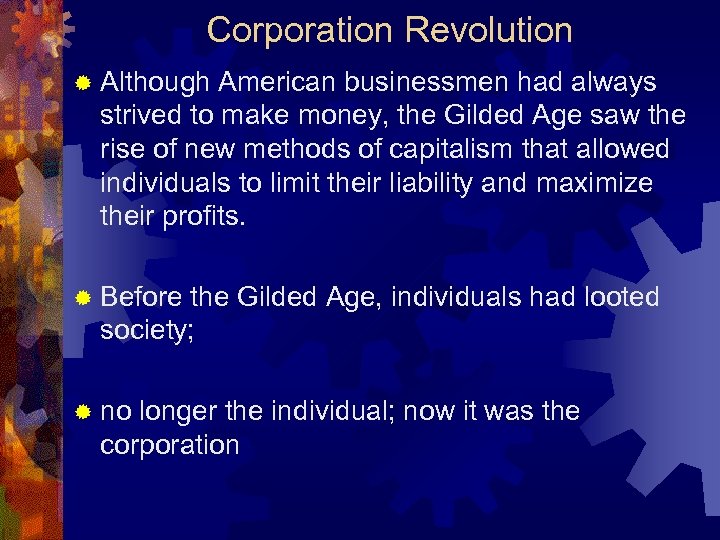 Corporation Revolution ® Although American businessmen had always strived to make money, the Gilded