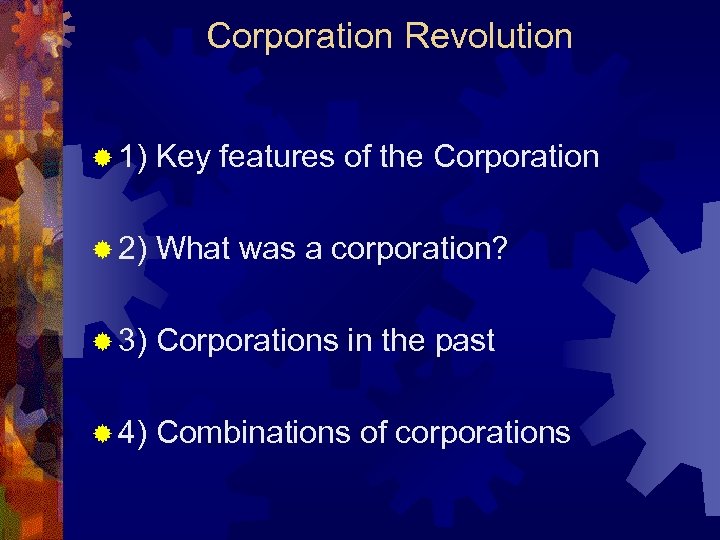 Corporation Revolution ® 1) Key features of the Corporation ® 2) What was a