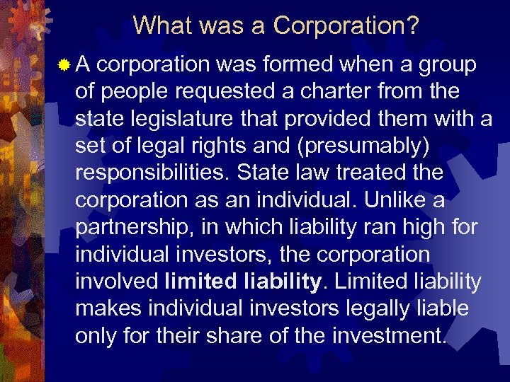 What was a Corporation? ®A corporation was formed when a group of people requested