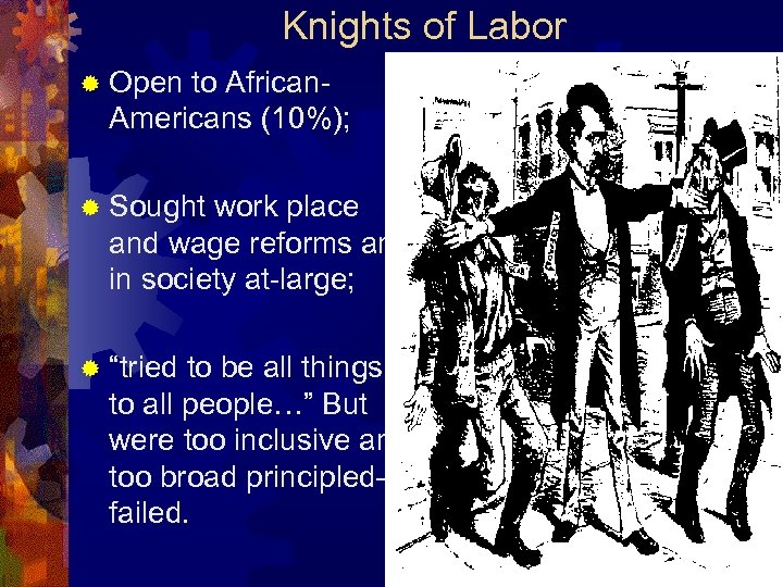 Knights of Labor ® Open to African. Americans (10%); ® Sought work place and