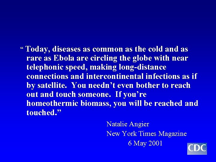 “ Today, diseases as common as the cold and as rare as Ebola are