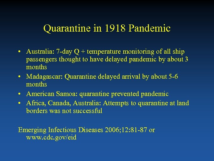 Quarantine in 1918 Pandemic • Australia: 7 -day Q + temperature monitoring of all