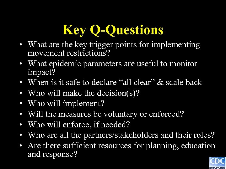 Key Q-Questions • What are the key trigger points for implementing movement restrictions? •