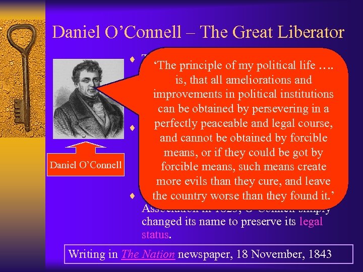 Daniel O’Connell – The Great Liberator ¨ The Catholic Association campaigned for ‘The principle