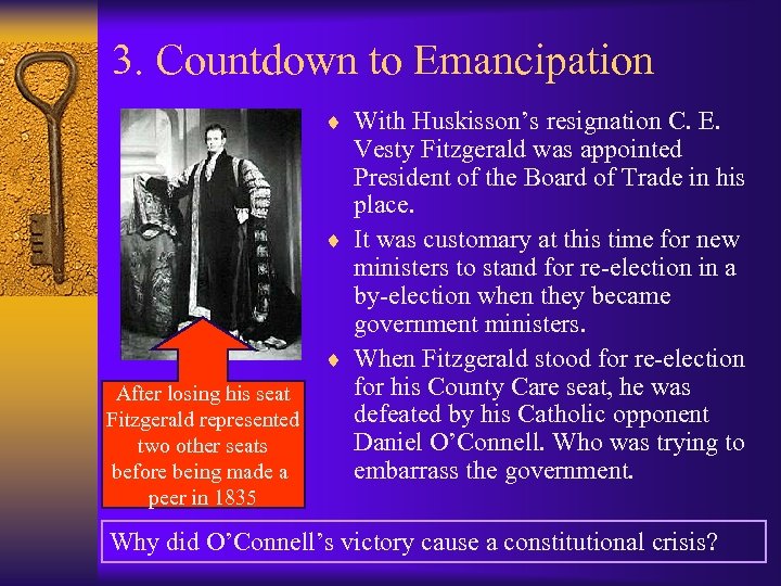 3. Countdown to Emancipation ¨ With Huskisson’s resignation C. E. Vesty Fitzgerald was appointed