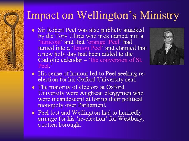 Impact on Wellington’s Ministry ¨ Sir Robert Peel was also publicly attacked by the