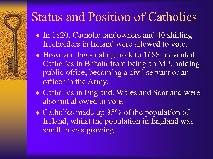 Status and Position of Catholics ¨ In 1820, Catholic landowners and 40 shilling freeholders