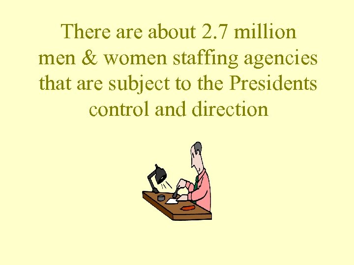 There about 2. 7 million men & women staffing agencies that are subject to