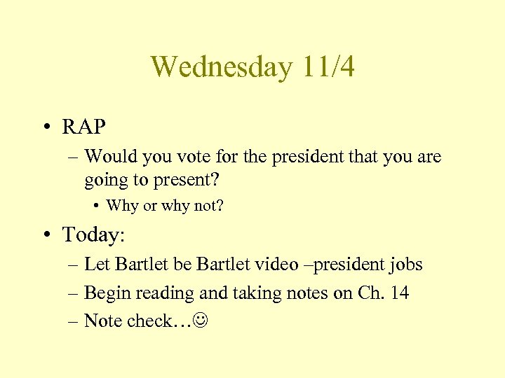 Wednesday 11/4 • RAP – Would you vote for the president that you are
