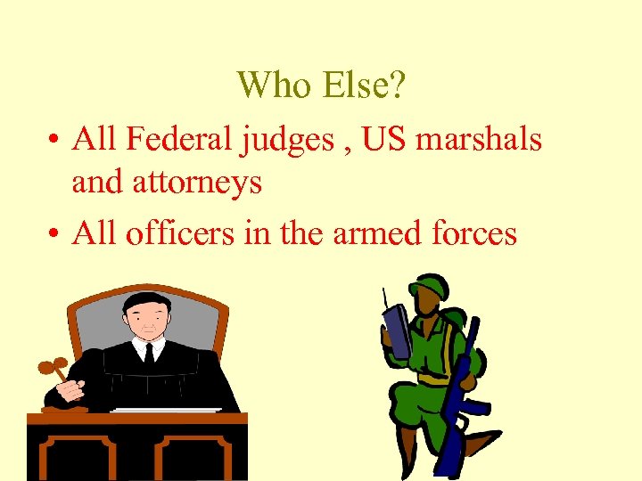 Who Else? • All Federal judges , US marshals and attorneys • All officers