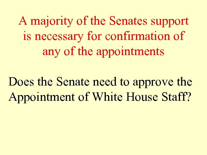 A majority of the Senates support is necessary for confirmation of any of the