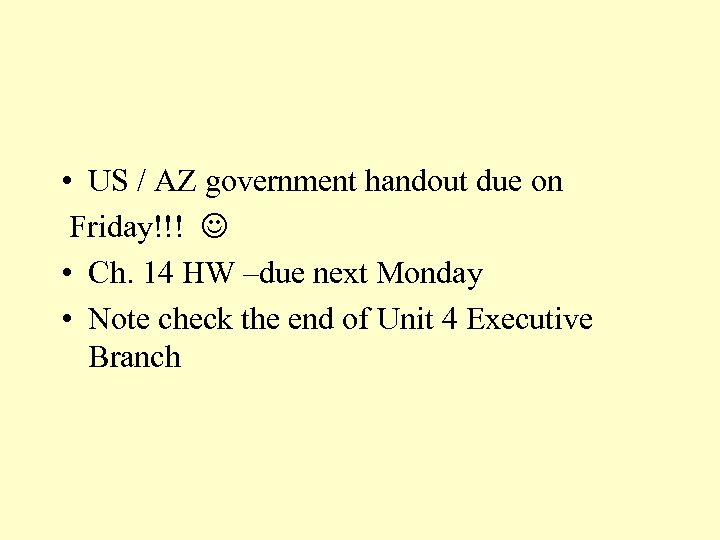  • US / AZ government handout due on Friday!!! • Ch. 14 HW