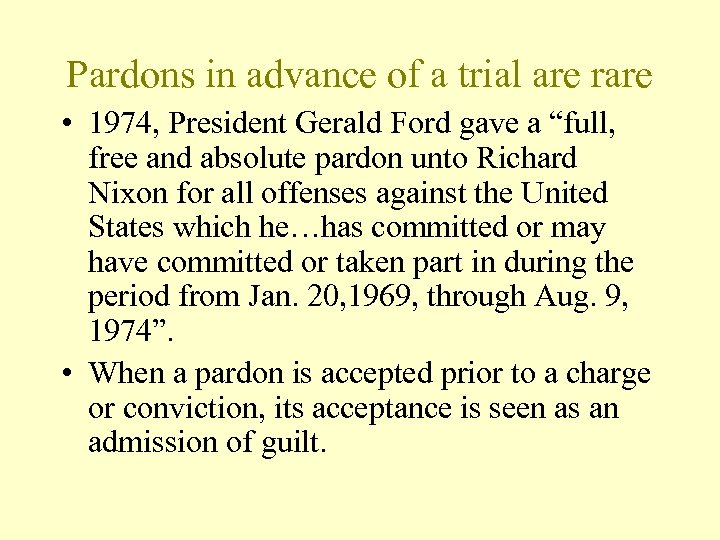 Pardons in advance of a trial are rare • 1974, President Gerald Ford gave