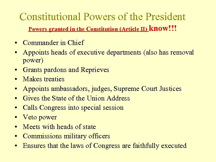 Constitutional Powers of the President Powers granted in the Constitution (Article II) know!!! •