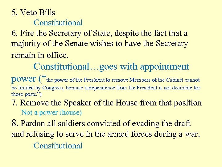 5. Veto Bills Constitutional 6. Fire the Secretary of State, despite the fact that