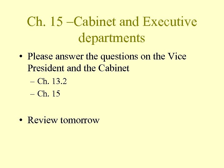 Ch. 15 –Cabinet and Executive departments • Please answer the questions on the Vice