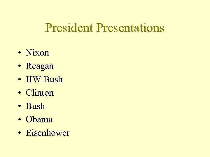 President Presentations • • Nixon Reagan HW Bush Clinton Bush Obama Eisenhower 